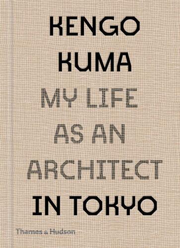 Kengo Kuma: My Life as an Architect...