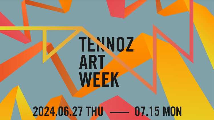 TENNOZ ART WEEK 2024 - デザイン・アートの展覧会...